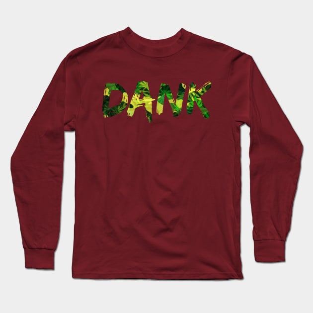 Dank Weed T-Shirt and Apparel for Stoners Long Sleeve T-Shirt by PowderShot